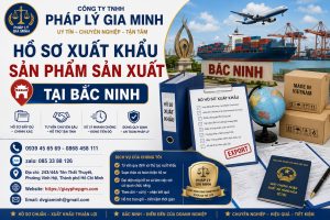 Hồ sơ xuất khẩu sản phẩm sản xuất tại Bắc Ninh