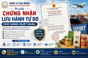 Xin giấy chứng nhận lưu hành tự do cho hàng xuất khẩu